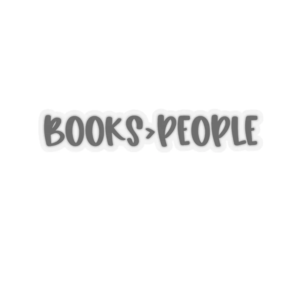 Books>People Sticker, Books are better than People Kiss-Cut Sticker