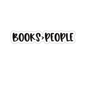 Books>People Sticker, Books are better than People Kiss-Cut Sticker