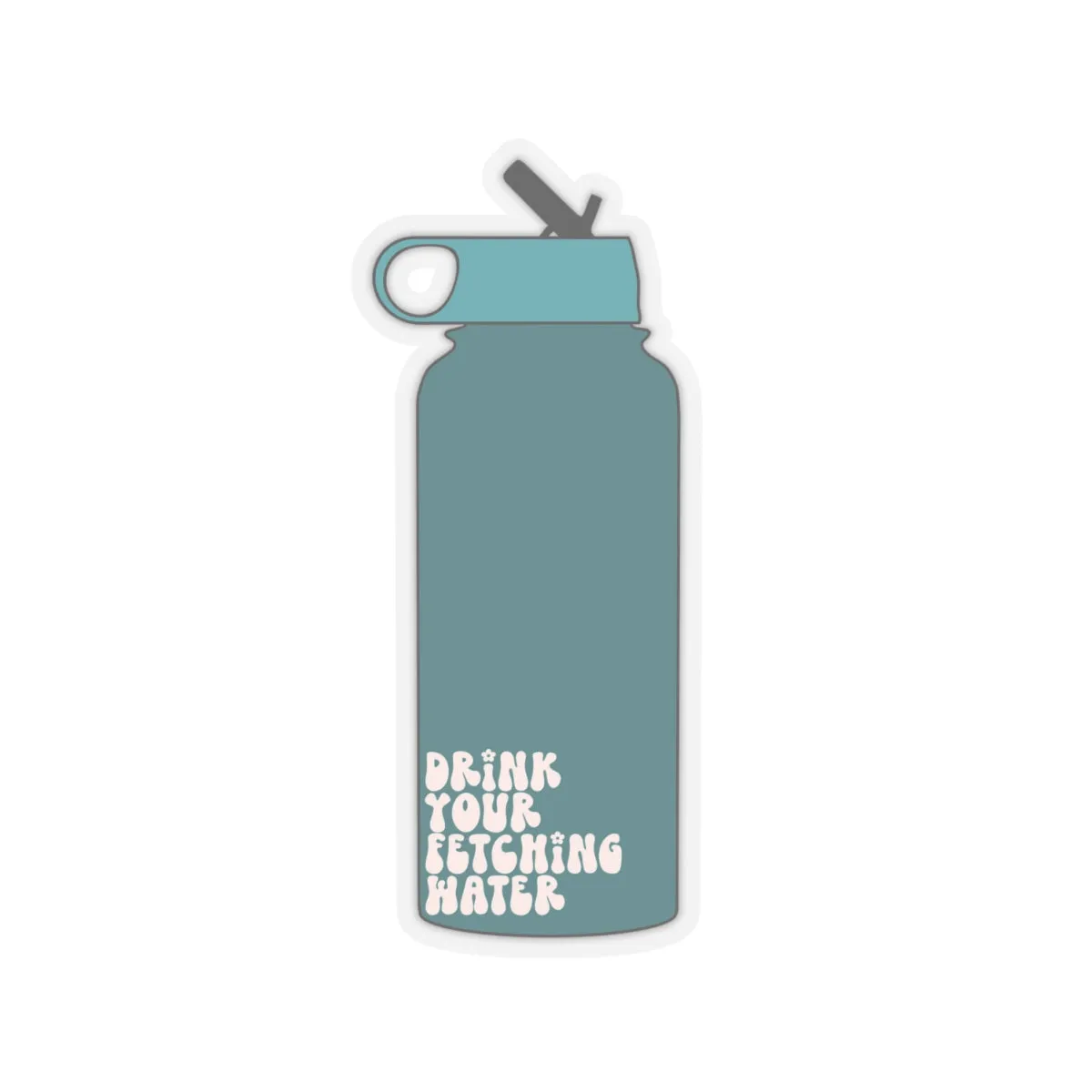 Drink Your Fetching Water Teal Water Bottle Kiss-Cut Sticker