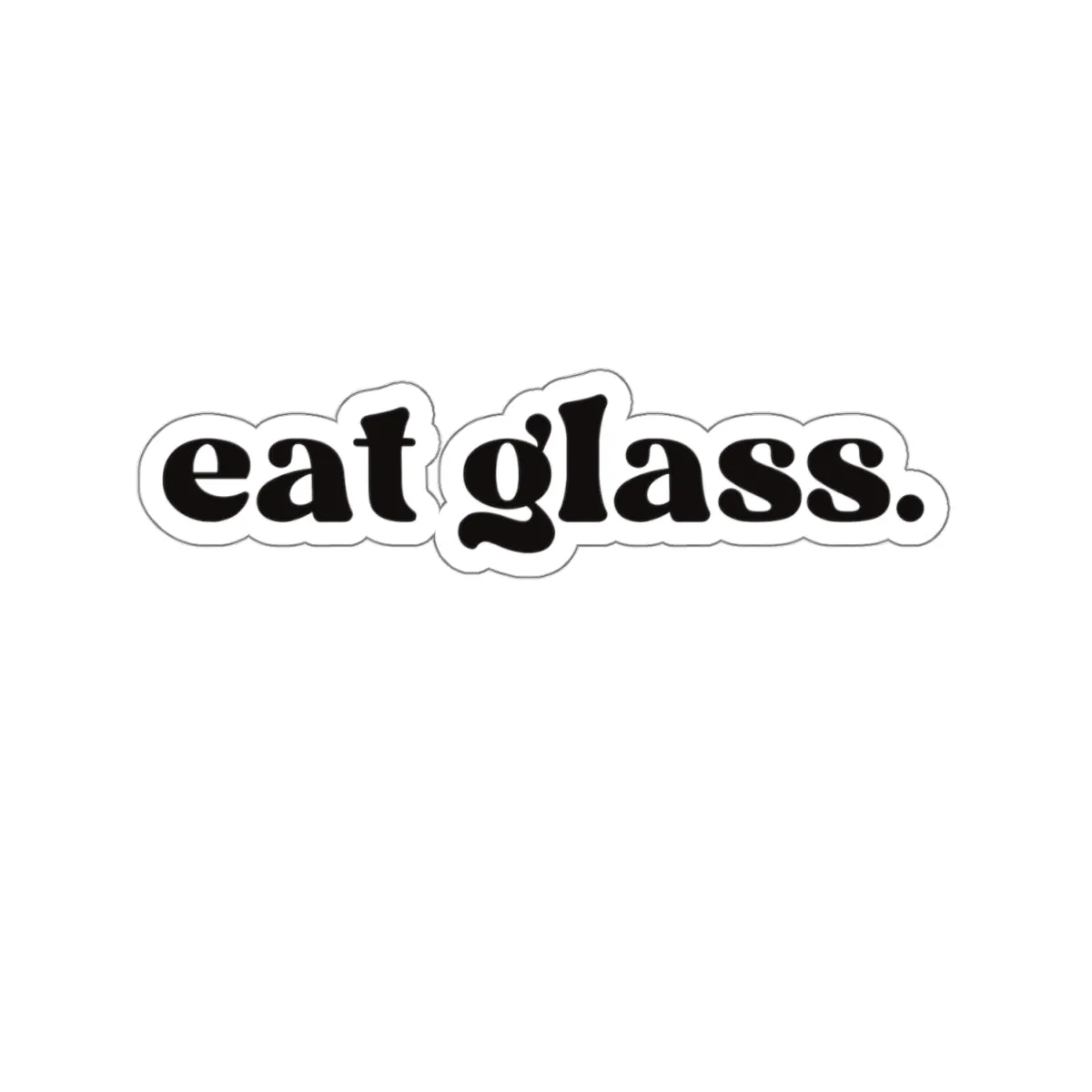 Eat Glass Kiss-Cut Sticker