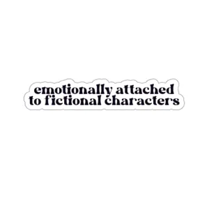 Emotionally Attached to Fictional Characters Kiss-Cut Sticker