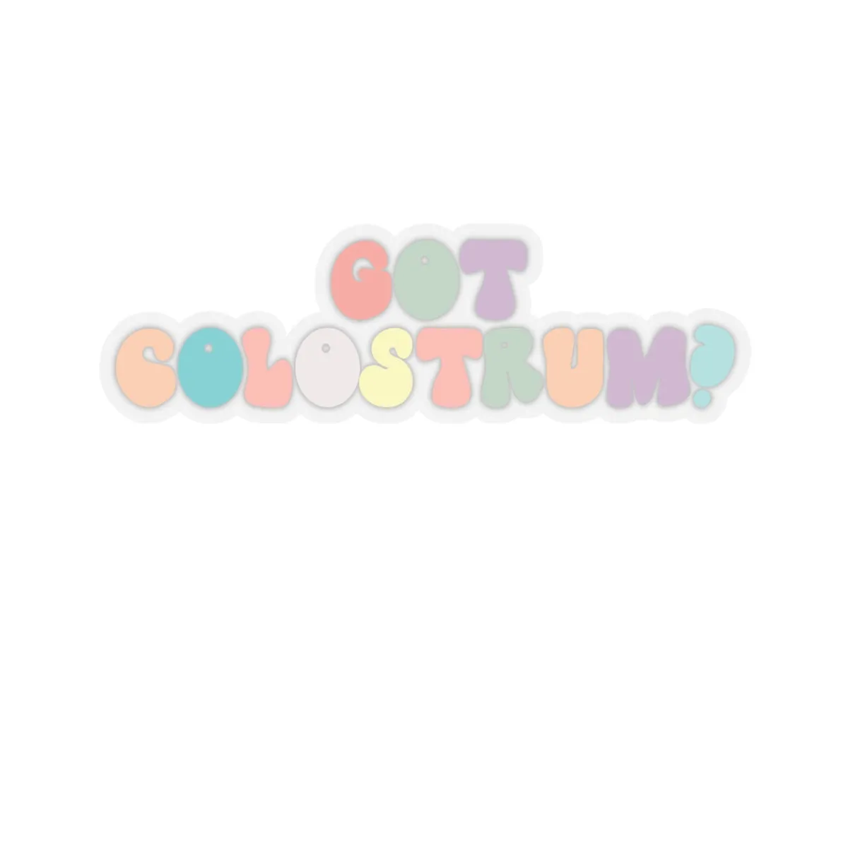 Got Colostrum? NICU Lactation Kiss-Cut Sticker