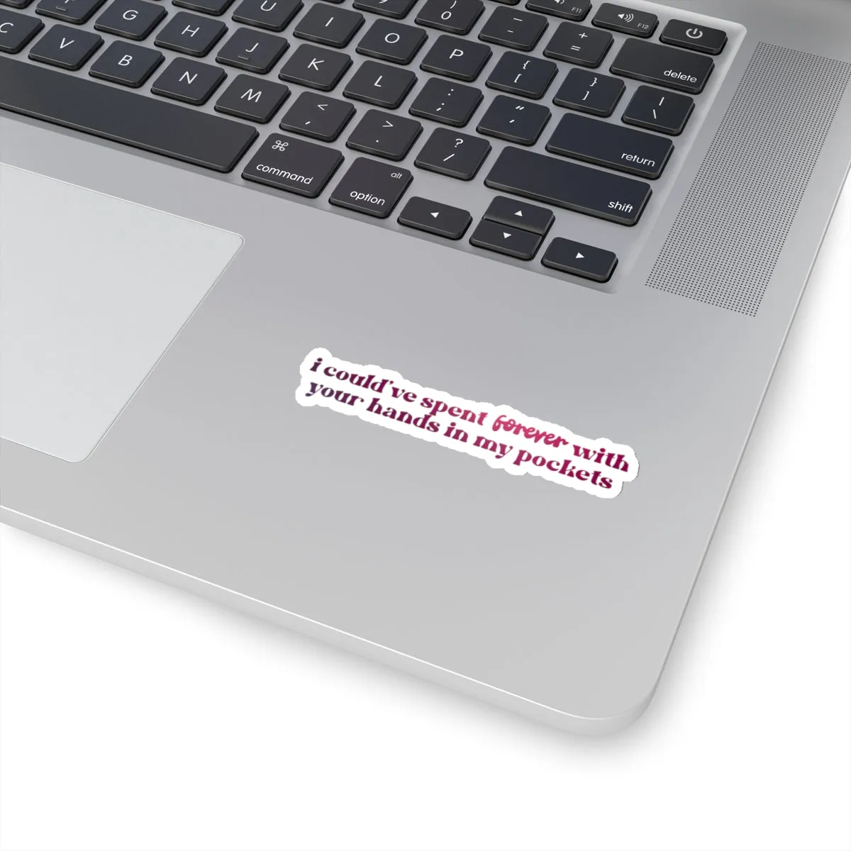 I Could've Spent Forever With Your Hands in My Pockets Kiss-Cut Sticker