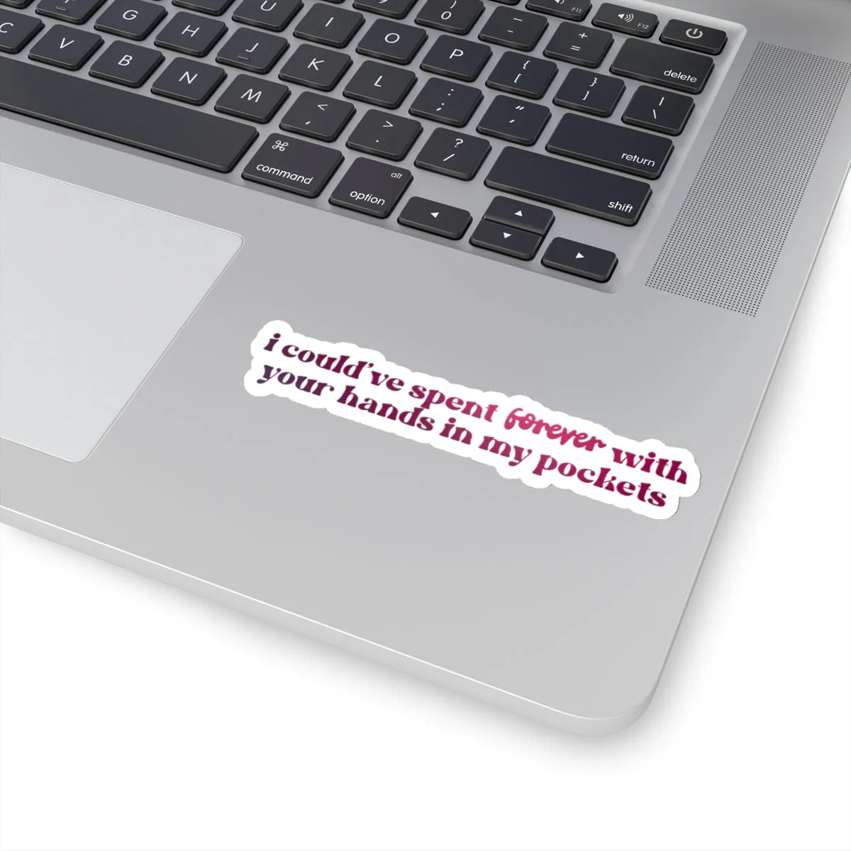 I Could've Spent Forever With Your Hands in My Pockets Kiss-Cut Sticker