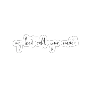 My Heart Calls Your Name Kiss-Cut Sticker